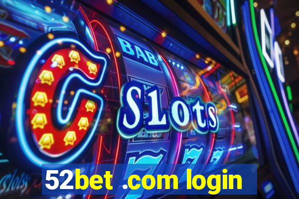 52bet .com login